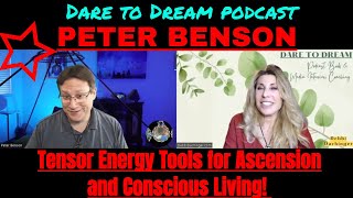 PETER BENSONTensor energy  Energy Tools for Ascension and Conscious Living  Dare to Dream podcast