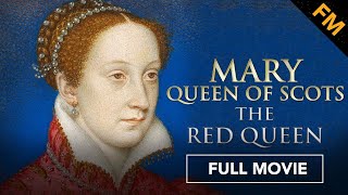 Mary Queen of Scots The Red Queen FULL MOVIE  Documentary Womens History Royal Biography