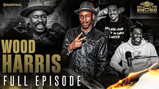 Wood Harris  Ep 111  ALL THE SMOKE Full Episode  SHOWTIME Basketball