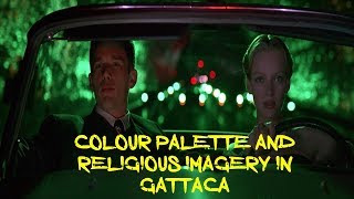 Gattaca Analysis Colour Palette and Religious Imagery Andrew Niccol
