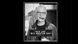 Talk Like Bill Weston Day  Preston  Steves Daily Rush