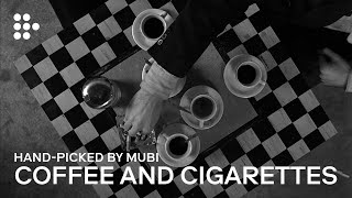 COFFEE AND CIGARETTES  Handpicked by MUBI