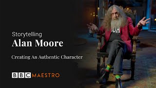 Alan Moore  Creating An Authentic Character  Storytelling  BBC Maestro