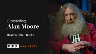 Alan Moore  Read Terrible Books  Storytelling  BBC Maestro