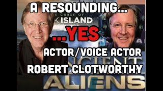 Robert Clotworthy ActorVoice Actor this Interview gets a ResoundingYes Ancient Aliens