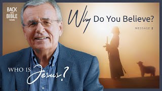 Why Do You Believe  Back to the Bible Canada with Dr John Neufeld