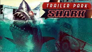Trailer Park Shark 2017 review