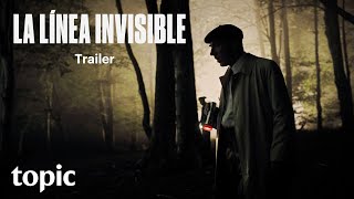 La Lnea Invisible  Trailer  Topic