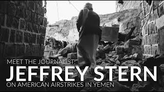 Meet the Journalist Jeffrey Stern on American Airstrikes in Yemen