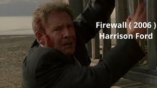 Firewall  2006   Action Scenes  Harrison Ford and Virginia Madsen