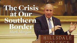 The Crisis at Our Southern Border  Mark Morgan