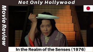 In the Realm of the Senses 1976  Movie Review  Japan  Love obsession and craziness