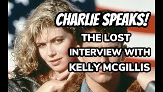 Charlie Speaks  The Lost Interview with Kelly McGillis
