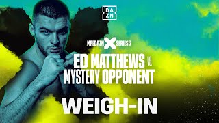  ED MATTHEWS VS MYSTERY OPPONENT  MISFITS X DAZN X SERIES 012 WEIGH IN LIVESTREAM