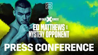 ED MATTHEWS VS MYSTERY OPPONENT  MISFTIS X DAZN X SERIES 012 PRESS CONFERENCE LIVESTREAM
