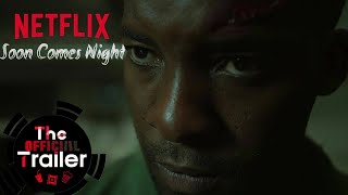 Soon Comes Night  Official Trailer  Netflix   2024