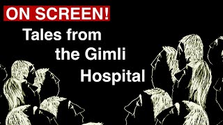 On Screen  Tales from the Gimli Hospital  Documentary Series