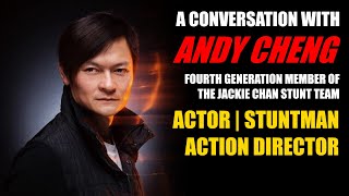 A CONVERSATION WITH  ANDY CHENG  ACTOR  STUNTMAN  ACTION DIRECTOR