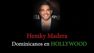 Hemky Madera   Dominicanos en Hollywood