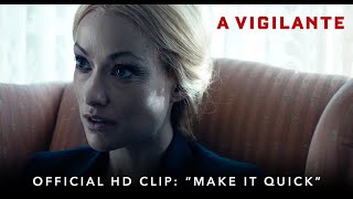 A VIGILANTE  Official HD Clip  Make it Quick  Starring Olivia Wilde