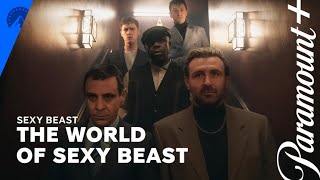 Sexy Beast  The World of Sexy Beast  Paramount