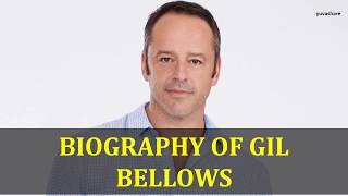 BIOGRAPHY OF GIL BELLOWS