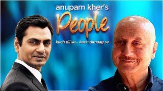 Anupam Khers People With Nawazuddin Siddiqui  Exclusive Interview