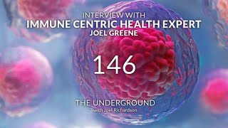 THE IMMUNITY CODE Interview w Health Expert Joel Greene Underground146