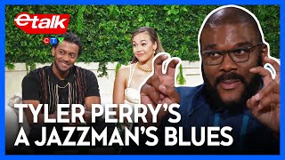Tyler Perry talks colourism and legacy with A Jazzmans Blues stars  Etalk Interview