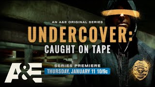 Undercover Caught on Tape Premieres Thursday January 11 at 10pm ETPT on AE
