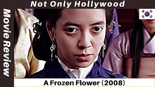 A Frozen Flower 2008  Movie Review  South Korea  When a King is in love with his bodyguard