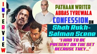 Pathaan Writer Abbas Tyrewala On The SRK Salman scene I had to be present on the set because