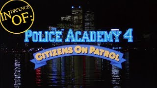 IN DEFENCE OF Police Academy 4 Citizens on Patrol 1987