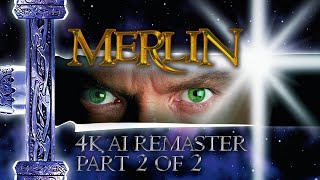 Merlin 1998  Part Two of Two  4K AI Remaster