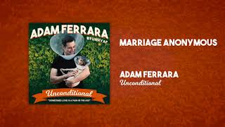 Marriage Anonymous  Unconditional  Adam Ferrara