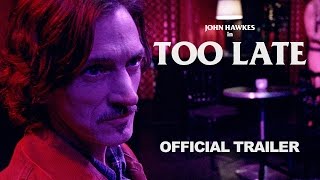 TOO LATE Official Trailer