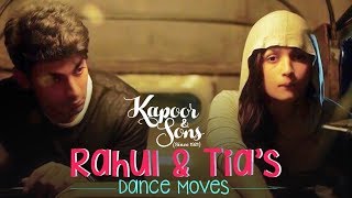 Rahul  Tias Dance Moves  Kapoor  Sons  Alia Bhatt  Fawad Khan