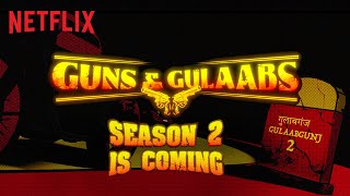 Guns  Gulaabs  Season 2  Coming Soon