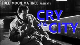 Full Moon Matinee presents CRY OF THE CITY 1948  Victor Mature Richard Conte  NO ADS
