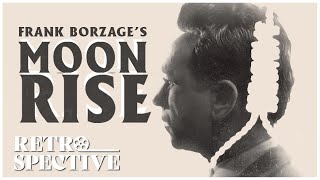 Frank Borzages Iconic Film Noir I Moonrise 1948 I Retrospective