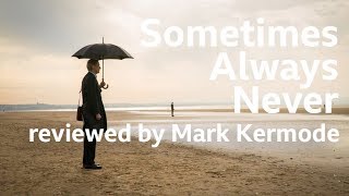 Sometimes Always Never reviewed by Mark Kermode