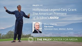 PaleyLive Hollywood Legend Cary Grant The American Premiere of Britboxs Archie