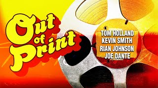 Out Of Print  Tom Holland Joe Dante Kevin Smith Rian Johnson  Full Movie  Documentary