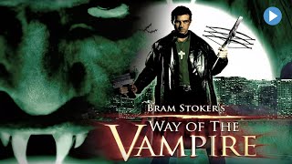 VAN HELSING VS DRACULA WAY OF THE VAMPIRE  Exclusive Full Fantasy Horror Movie  English HD 2023