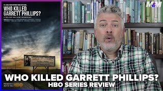 Who Killed Garrett Phillips 2019 HBO True Crime Documentary Review