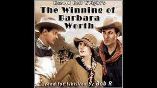 The Winning of Barbara Worth by Harold Bell Wright read by Bob R Part 13  Full Audio Book