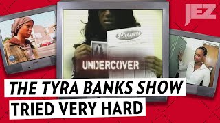The Tyra Banks Show Tried Very Hard