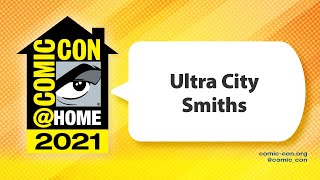 Ultra City Smiths  ComicConHome 2021