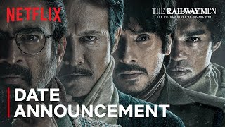 The Railway Men  Date Announcement  Netflix India