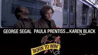 Born to Win 1971 Full Movie  George Segal Paula Prentiss Robert De Niro